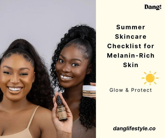 Glow and Protect: The Ultimate Summer Skincare Checklist for Melanin-Rich Skin - Dang! Lifestyle Nigeria