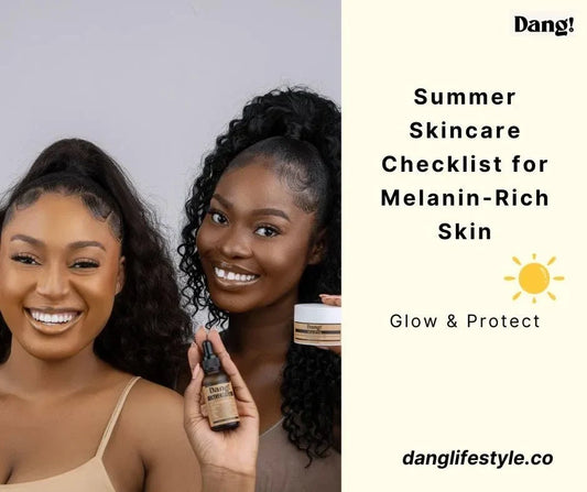 Glow and Protect: The Ultimate Summer Skincare Checklist for Melanin-Rich Skin - Dang! Lifestyle Nigeria