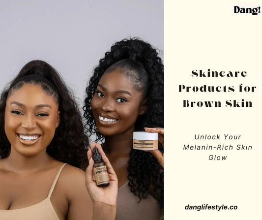 Ultimate List of Skincare Products for Brown Skin: Unlock Your Melanin-Rich Skin Glow - Dang! Lifestyle Nigeria